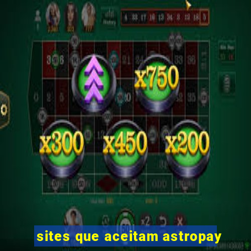 sites que aceitam astropay